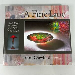 A Fine Line Studio Crafts in Ontario from 1930 - Present Book by Gail Crawford